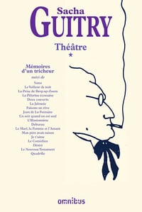 Sacha Guitry - Théâtre, T1: Mémoires d'un tricheur