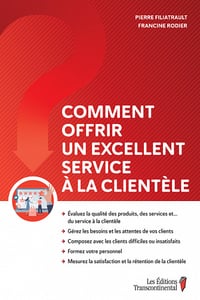 Comment offrir un excellent service à la clientèle - Pierre Filiatrault (2023)