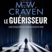 Le guérisseur: Une enquête de Washington Poe - M.W. Craven (2025)