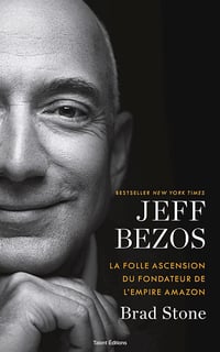 Jeff Bezos : la folle ascension du fondateur de l'empire Amazon - Brad Stone (2021)