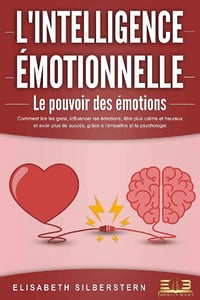 L'intelligence émotionnelle : Le pouvoir des émotions - Elisabeth Silberstern (2021)