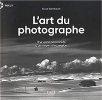 L’Art du photographe - Une version personnelle d’un moyen d’expression - Bruce BARNBAUM (2018)