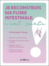 Je reconstruis ma flore intestinale, c’est parti ! - Christopher Vasey (2024)