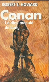 Conan : Le dieu maculé de sang - Robert E. Howard