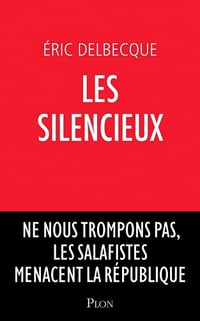 Les silencieux: Ne nous trompons pas, les salafistes sont déjà là - Eric Delbecque (2020)