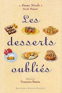 Les Desserts oubliés - Nicole Thépaut, Françoise Baume
