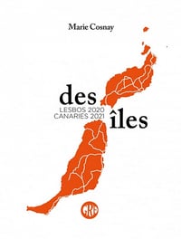 Des îles : Lesbos 2020 - Canaries 2021 - Marie Cosnay (2021)