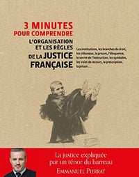 Emmanuel Pierrat, "3 minutes pour comprendre l'organisation et les règles de la justice française"