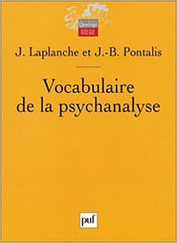 Vocabulaire de la psychanalyse - Jean-Bertrand Pontalis