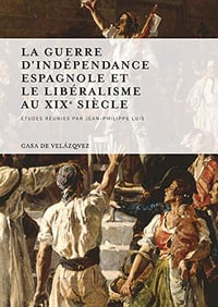 La guerre d’Indépendance espagnole et le libéralisme au XIXe siècle - Jean-Philippe Luis