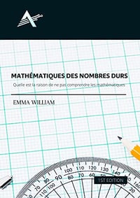 mathématiques des nombres durs: Quelle est la raison de ne pas comprendre les mathématiques ? - Emma William (2022)