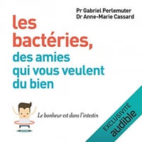 Les bactéries, des amies qui vous veulent du bien - Pr.Gabriel Perlemuter et Dr Anne-Marie Cassard (2022)