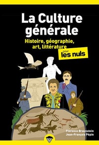 La Culture générale pour les Nuls, Tome 1 : Histoire, géographie, art, littérature - Florence Braunstein, Jean-François Pépin (2021)