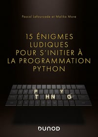 15 énigmes ludiques pour s'initier à la programmation Python - Pascal Lafourcade (2022)
