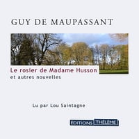 Le rosier de Madame Husson et autres nouvelles - Guy De Maupassant (2017)