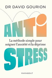 Anti stress : La méthode simple pour soigner l'anxiété et la déprime - David Gourion (2022)