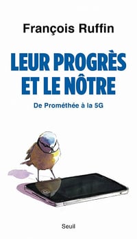 Francois Ruffin - Leur progrès et le nôtre, De Prométhée à la 5G (2021)