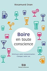 Boire en toute conscience - Diminuez votre consommation - Changez votre vie - Rosamund Dean