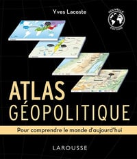 Atlas géopolitique: Pour comprendre le monde d'aujourd'hui - Yves Lacoste (2022)