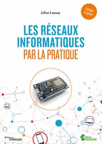 Les réseaux informatiques par la pratique - Julien Launay (2020)