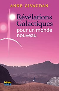 Révélations galactiques pour un monde nouveau - Anne Givaudan (2022)