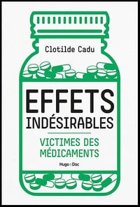 Effets indésirables : Victimes des médicaments - Clotilde Cadu