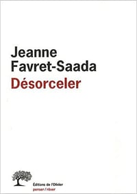 Jeanne Favret-Saada - Désorceler