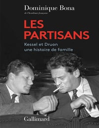 Les Partisans : Kessel et Druon, une histoire de famille - Dominique Bona (2023)