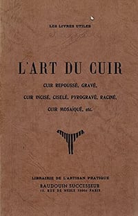 L'art du cuir - Cuir repoussé, gravé, incisé, etc ... - Baudouin successeur (1922)