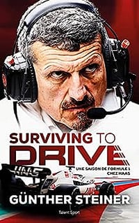 Surviving to drive: Une saison de Formule 1 chez Haas - Günther Steiner (2023)