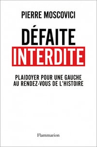 Pierre Moscovici - Défaite interdite