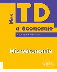 Microéconomie (Mes TD d'économie) Guy-Patrick Mafouta-Bantsimba (2020)