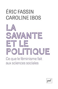 La savante et le politique: Ce que le féminisme apporte aux sciences sociales - Éric Fassin, Caroline Ibos (2025)