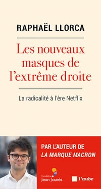 Raphaël LLORCA - Les nouveaux masques de l’extrême droite: De la marque au masque (2022)