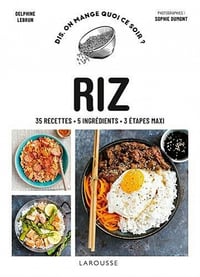 Riz : 35 recettes - 5 ingrédients - 3 étapes maxi - Delphine Lebrun (2021)
