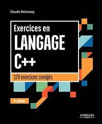 Exercices en langage C++: 178 exercices corrigés (2018)