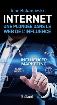 Igor Bokanovski - Internet: Une plongée dans le Web de l'influence