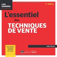 L'essentiel des techniques de vente: Pour maîtriser l'ensemble des étapes de la vente - Didier Roche (2022)