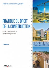 Pratique du droit de la construction : Marchés publics - Marchés privés