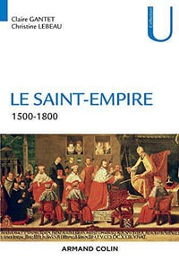 Le Saint-Empire : 1500-1800 - Claire Gantet & Christine Lebeau (2018)