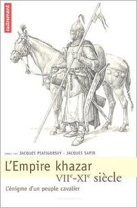 L'Empire Khazar VIIe-XIe siècle - Jacques Sapir (2005)