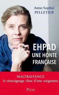 EHPAD, une honte française - Anne-Sophie Pelletier