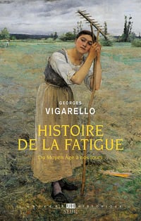Georges Vigarello - Histoire de la fatigue (2020)