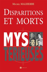 Disparitions et morts mystérieuses - Michel Malherbe (2023)