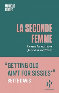 La Seconde Femme : Ce que les actrices font à la vieillesse - Murielle Joudet (2022)