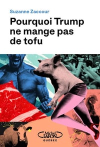 Pourquoi Trump ne mange pas de tofu - Suzanne Zaccour (2025)