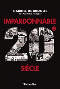 Impardonnable XXe - Gabriel de Broglie