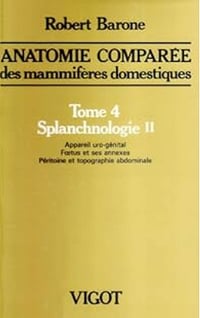 Robert Barone - Anatomie comparée des mammifères domestiques, T04 Splanchnologie II