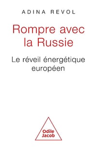 Rompre avec la Russie: Le réveil énergétique européen - Adina Revol (2024)