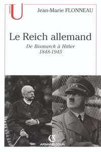 Le Reich allemand : De Bismarck à Hitler - 1848-1945 - Jean-Marie Flonneau